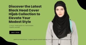 Discover the Latest Black Head Cover Hijab Collection to Elevate Your Modest Style