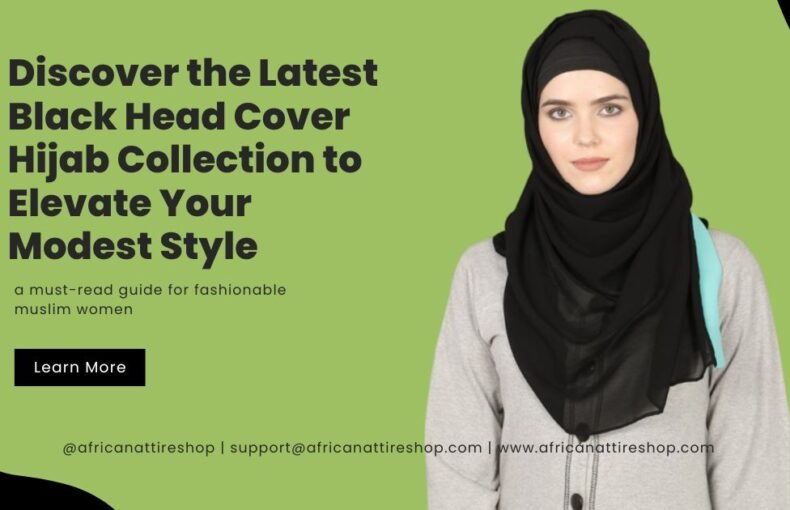 Discover the Latest Black Head Cover Hijab Collection to Elevate Your Modest Style