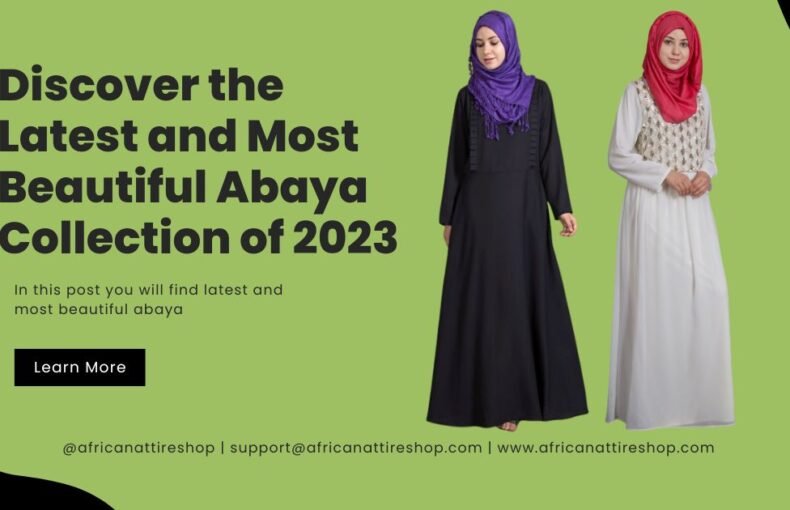 Discover the Latest and Most Beautiful Abaya Collection of 2023