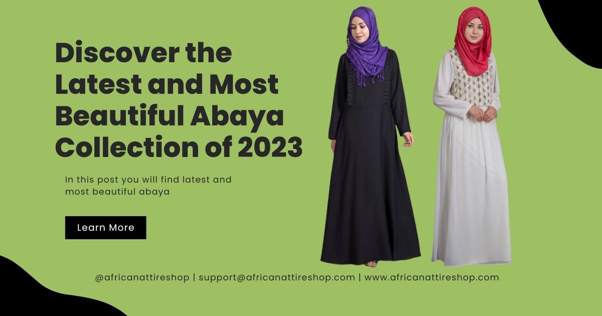 Discover the Latest and Most Beautiful Abaya Collection of 2023